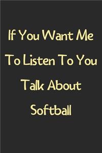 If You Want Me To Listen To You Talk About Softball