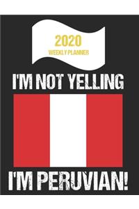 2020 Weekly Planner I'm Not Yelling I'm Peruvian