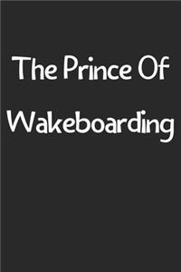 The Prince Of Wakeboarding: Lined Journal, 120 Pages, 6 x 9, Funny Wakeboarding Gift Idea, Black Matte Finish (The Prince Of Wakeboarding Journal)