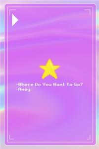 Where Do You Want To Go? Away