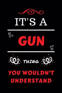 It's A Gun Thing You Wouldn't Understand: Perfect Gun Gag Gift - Blank Lined Notebook Journal - 100 Pages 6 x 9 Format - Office Humour and Banter - Girls Boys Night Out - Birthday- Hen Stag 