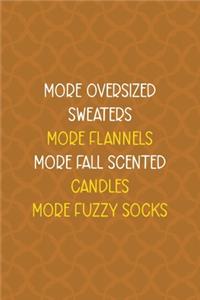 More Oversized Sweaters More Flannels More Fall Scented Candles More Fuzzy Socks