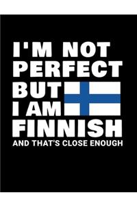 I'm Not Perfect But I Am Finnish And That's Close Enough