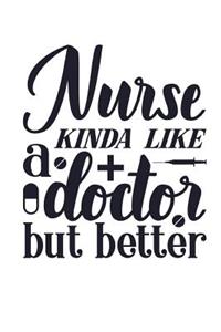 Nurse Kinda Like a Doctor but better