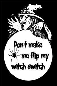Don't Make Me Flip My Witch Switch: Fall Season Blank Lined Halloween Journal Unique Gift for Friend, Teacher, Student, Co-Worker, Family Member