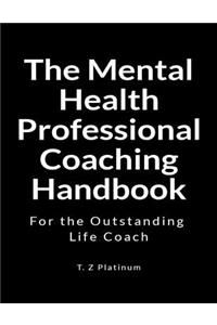 The Mental Health Professional Coaching Handbook