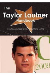 The Taylor Lautner Handbook - Everything You Need to Know about Taylor Lautner