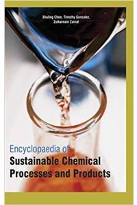 Encyclopaedia of Sustainable Chemical Processes and Products