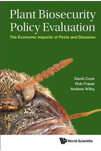 Plant Biosecurity Policy Evaluation: The Economic Impacts of Pests and Diseases