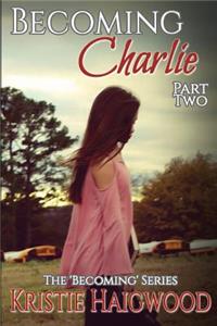 Becoming Charlie - Part Two