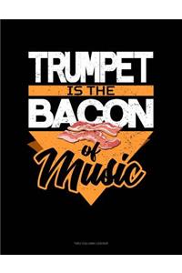 Trumpet Is the Bacon of Music: Unruled Composition Book