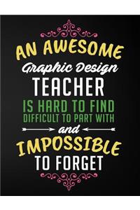 An Awesome Graphic Design Teacher Is Hard to Find Difficult to Part with and Impossible to Forget