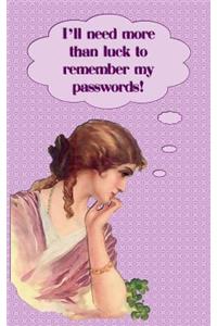 I Need More Than Luck To Remember My Passwords!