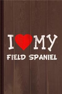 I Love My Field Spaniel Dog Breed Journal Notebook