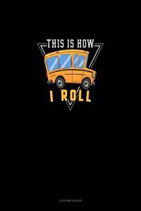 This Is How I Roll