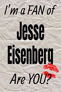 I'm a Fan of Jesse Eisenberg Are You? Creative Writing Lined Journal