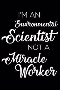 I'm an Environmental Scientist Not a Miracle Worker