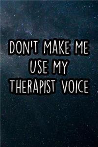 Don't Make Me Use My Therapist Voice