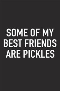 Some of My Best Friends Are Pickles