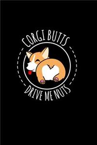 Corgi Butts Drive Me Nuts