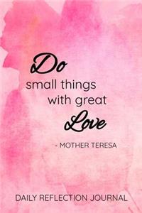 Do Small Things with Great Love - Mother Teresa Daily Reflection Journal
