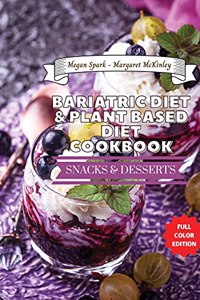 Bariatric Diet and Plant Based Diet Cookbook - Snack and Dessert Recipes