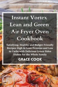 Instant Vortex Lean and Green Air Fryer Oven Cookbook