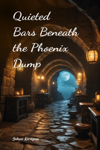 Quieted Bars Beneath the Phoenix Dump