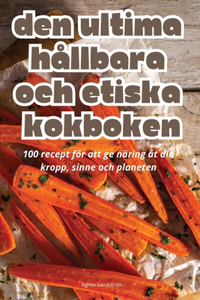 Den Ultima Hållbara Och Etiska Kokboken