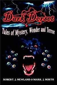 Dark Dorset Tales of Mystery, Wonder and Terror