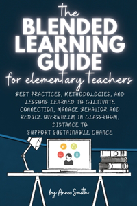 The Blended Learning Guide for Elementary Teachers