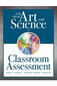 New Art and Science of Classroom Assessment