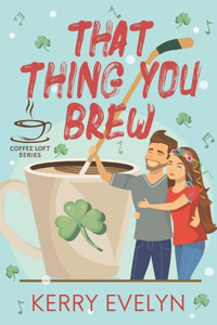 That Thing You Brew (The Coffee Loft Series)