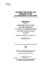 Examining the policies and priorities of the U.S. Department of Education: hearing before the Committee on Education and the Workforce, U.S. House of Representatives, One Hundred Fourteenth Congress, second session, hearing