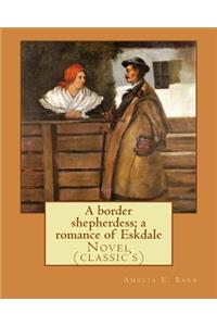 A border shepherdess; a romance of Eskdale. By