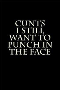 Cunts I Still Want to Punch in the Face
