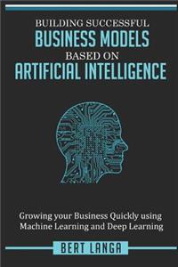 Building Successful Business Models based on Artificial Intelligence