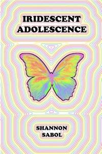 Iridescent Adolescence