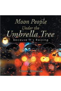 Moon People Under the Umbrella Tree