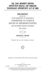 H.R. 2183, Minority Serving Institution Digital and Wireless Technology Opportunity Act of 2003
