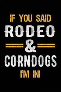 If You Said Rodeo & Corndogs I'm In