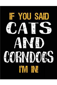 If You Said Cats and Corndogs I'm in