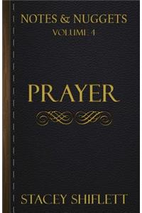 Notes & Nuggets Series - Volume 4 - Prayer