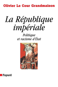 La République impériale. Politique et racisme d'état