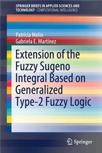 Extension of the Fuzzy Sugeno Integral Based on Generalized Type-2 Fuzzy Logic