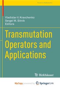 Transmutation Operators and Applications