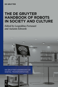 de Gruyter Handbook of Robots in Society and Culture