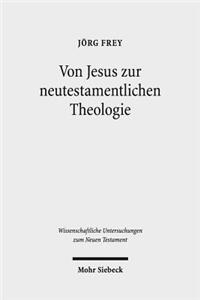 Von Jesus zur neutestamentlichen Theologie