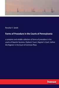 Forms of Procedure in the Courts of Pennsylvania