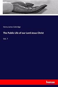 Public Life of our Lord Jesus Christ: Vol. 7